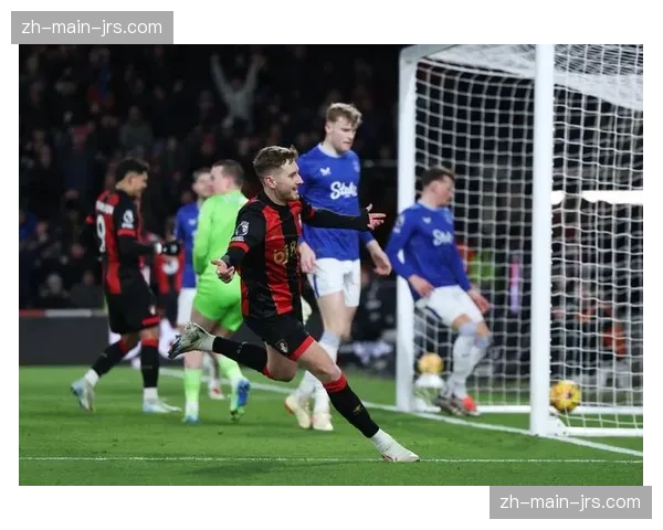 伯恩茅斯2-1逆转十人埃弗顿，英超6轮不败